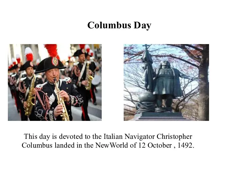 Columbus Day This day is devoted to the Italian Navigator
