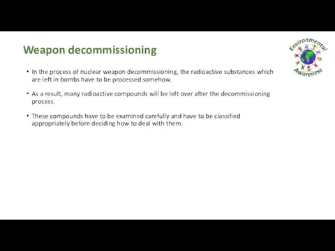 Weapon decommissioning In the process of nuclear weapon decommissioning, the