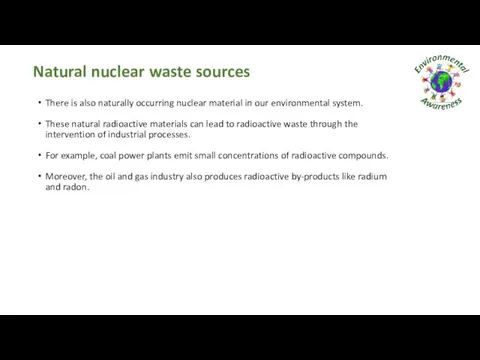 Natural nuclear waste sources There is also naturally occurring nuclear