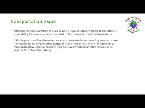 Transportation issues Although the transportation of nuclear waste is usually