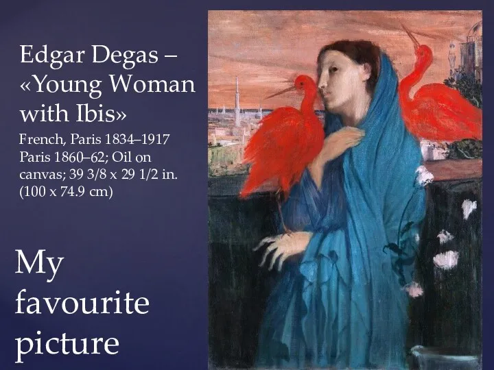 Edgar Degas – «Young Woman with Ibis» French, Paris 1834–1917