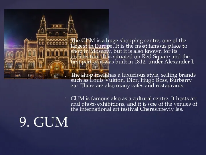 The GUM is a huge shopping centre, one of the largest in Europe.