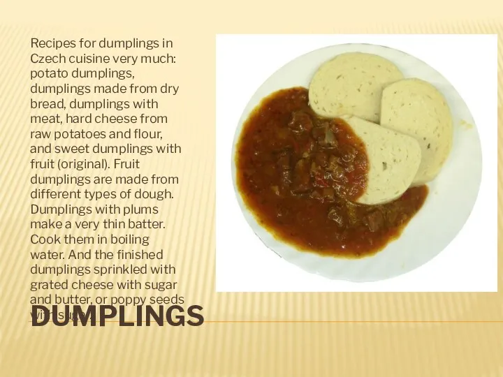DUMPLINGS Recipes for dumplings in Czech cuisine very much: potato