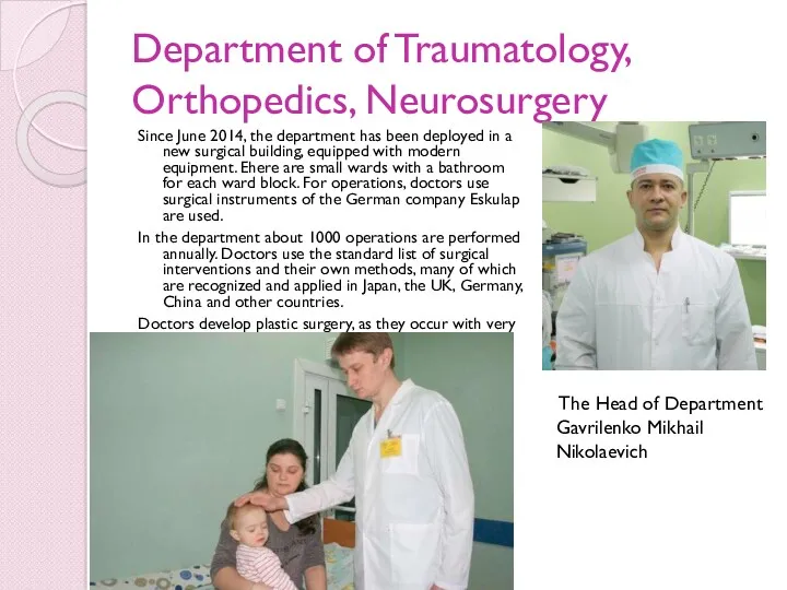 Department of Traumatology, Orthopedics, Neurosurgery Since June 2014, the department