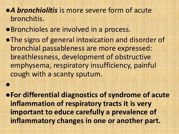 A bronchiolitis is more severe form of acute bronchitis. Bronchioles are involved in