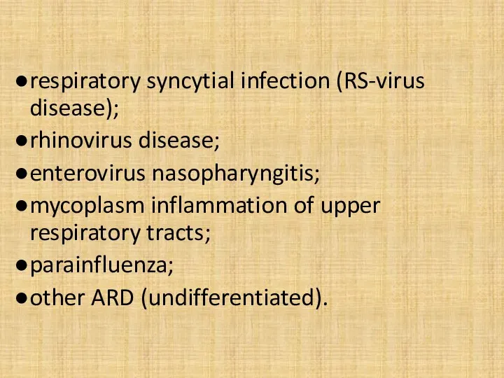 respiratory syncytial infection (RS-virus disease); rhinovirus disease; enterovirus nasopharyngitis; mycoplasm inflammation of upper