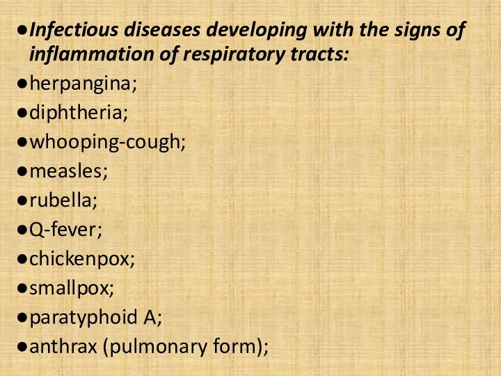 Infectious diseases developing with the signs of inflammation of respiratory tracts: herpangina; diphtheria;