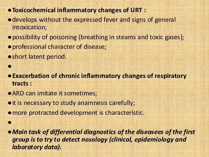 Toxicochemical inflammatory changes of URT : develops without the expressed fever and signs