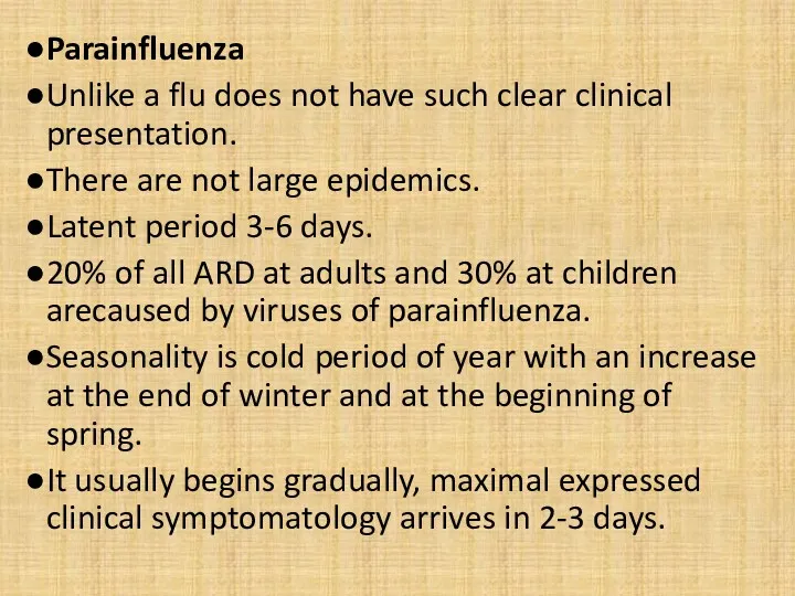 Parainfluenza Unlike a flu does not have such clear clinical presentation. There are