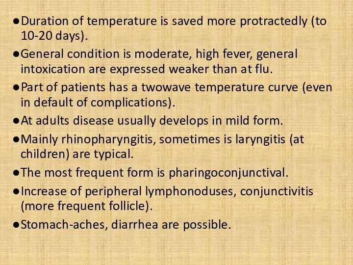 Duration of temperature is saved more protractedly (to 10-20 days). General condition is