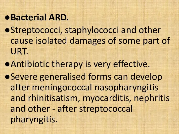 Bacterial ARD. Streptococci, staphylococci and other cause isolated damages of some part of