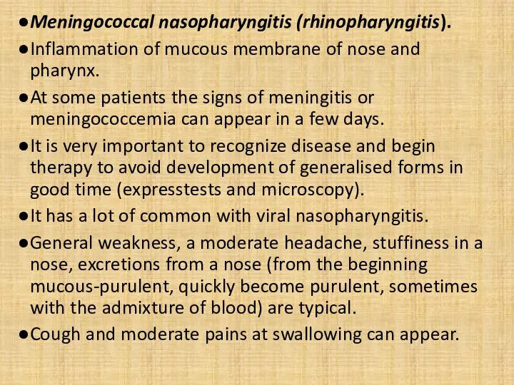 Meningococcal nasopharyngitis (rhinopharyngitis). Inflammation of mucous membrane of nose and pharynx. At some