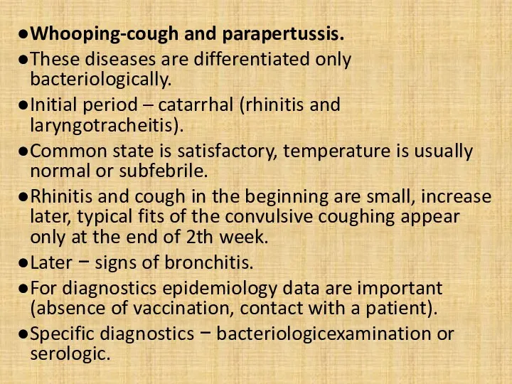 Whooping-cough and parapertussis. These diseases are differentiated only bacteriologically. Initial period – catarrhal