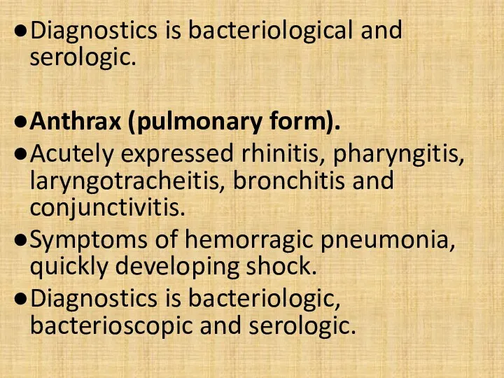 Diagnostics is bacteriological and serologic. Anthrax (pulmonary form). Acutely expressed rhinitis, pharyngitis, laryngotracheitis,