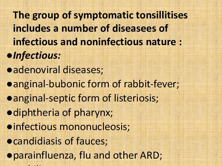 Infectious: adenoviral diseases; anginal-bubonic form of rabbit-fever; anginal-septic form of listeriosis; diphtheria of