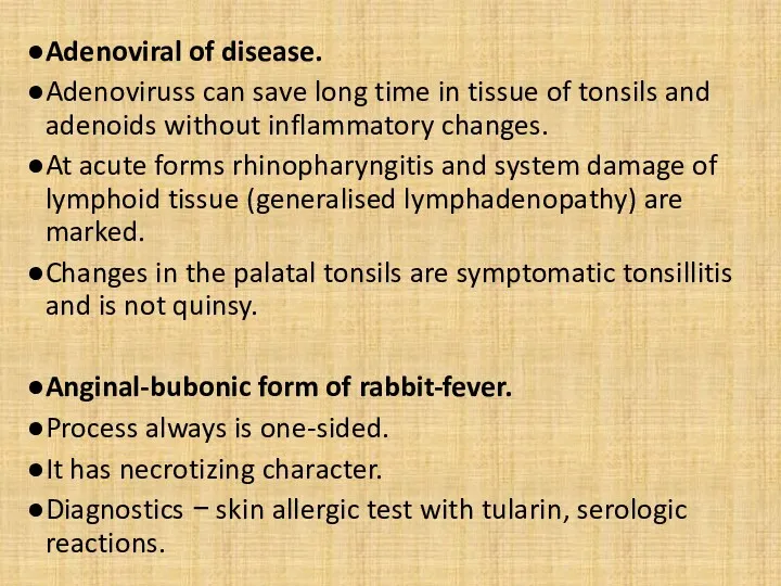 Adenoviral of disease. Adenoviruss can save long time in tissue of tonsils and