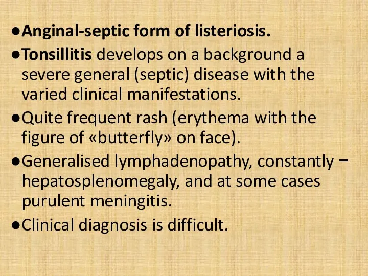 Anginal-septic form of listeriosis. Tonsillitis develops on a background a severe general (septic)