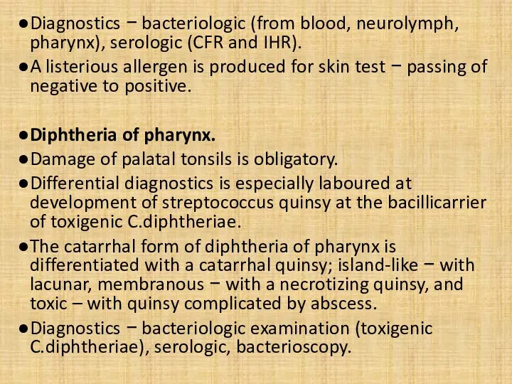Diagnostics − bacteriologic (from blood, neurolymph, pharynx), serologic (CFR and IHR). A listerious