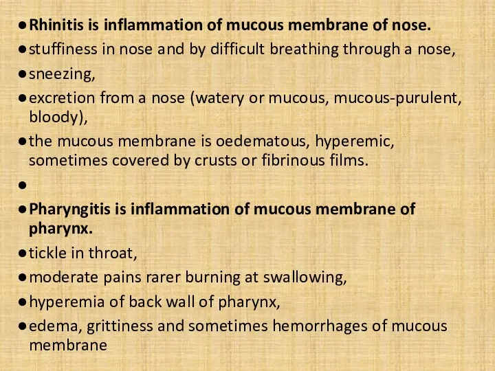 Rhinitis is inflammation of mucous membrane of nose. stuffiness in nose and by