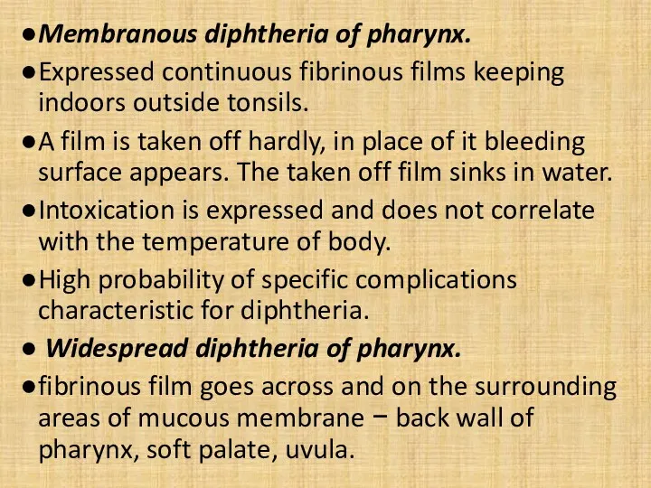 Membranous diphtheria of pharynx. Expressed continuous fibrinous films keeping indoors outside tonsils. A