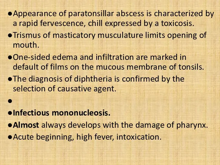 Appearance of paratonsillar abscess is characterized by a rapid fervescence, chill expressed by