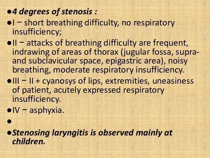 4 degrees of stenosis : I − short breathing difficulty, no respiratory insufficiency;