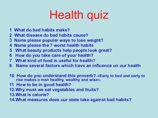 Health quiz 1 What do bad habits make? 2 What