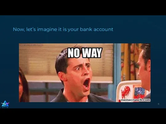 Now, let’s imagine it is your bank account