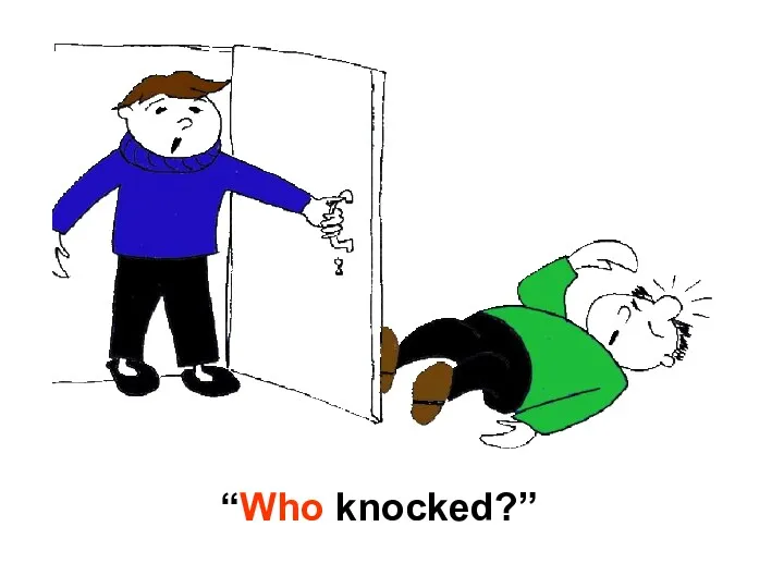 “Who knocked?”