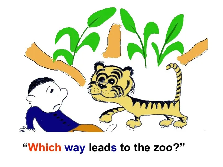 “Which way leads to the zoo?”