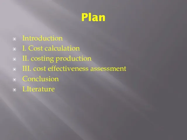 Plan Introduction I. Cost calculation II. costing production III. cost effectiveness assessment Conclusion LIterature