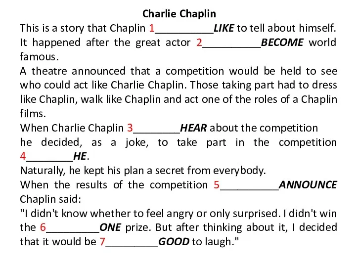 Charlie Chaplin This is a story that Chaplin 1__________LIKE to tell about himself.