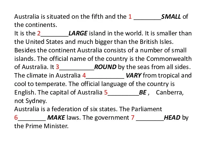 Australia is situated on the fifth and the 1 ________SMALL of the continents.