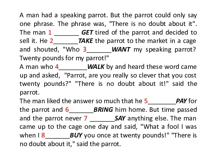 A man had a speaking parrot. But the parrot could only say one
