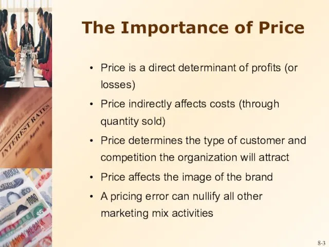 8- Price is a direct determinant of profits (or losses)