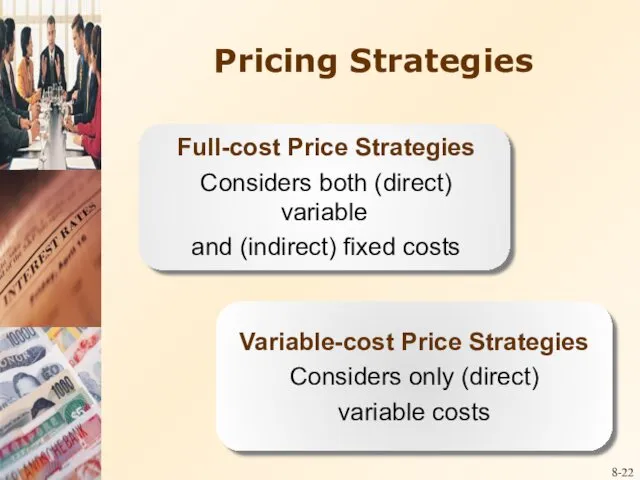 8- Pricing Strategies Full-cost Price Strategies Considers both (direct) variable