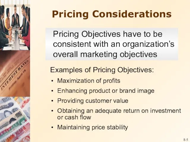 8- Pricing Considerations Examples of Pricing Objectives: Maximization of profits