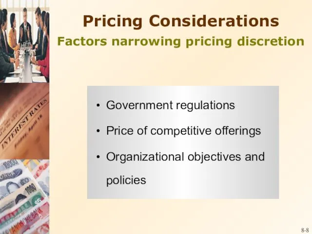 8- Pricing Considerations Factors narrowing pricing discretion Government regulations Price