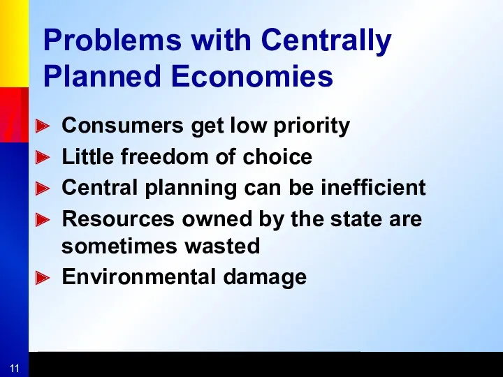 Problems with Centrally Planned Economies Consumers get low priority Little