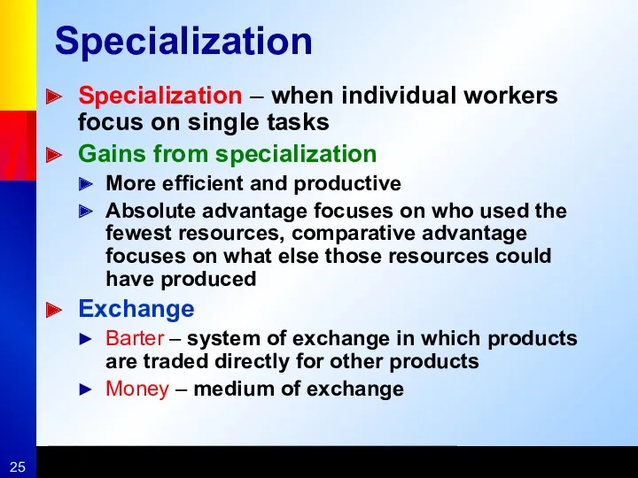 Specialization Specialization – when individual workers focus on single tasks