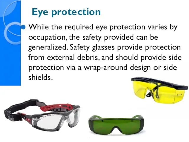 Eye protection While the required eye protection varies by occupation,