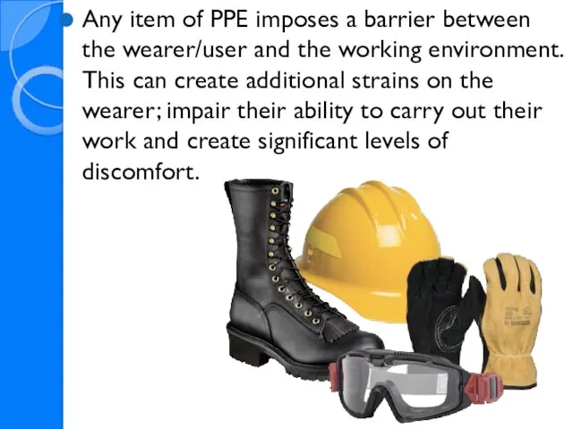Any item of PPE imposes a barrier between the wearer/user