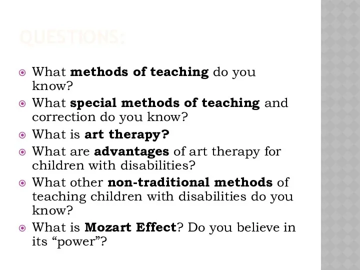 QUESTIONS: What methods of teaching do you know? What special