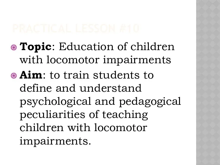 PRACTICAL LESSON #10 Topic: Education of children with locomotor impairments