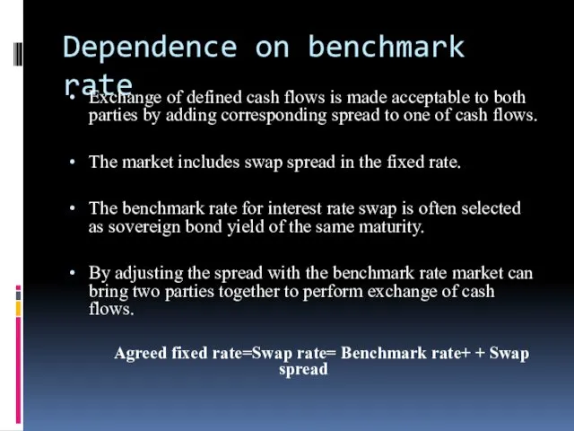Dependence on benchmark rate Exchange of defined cash flows is