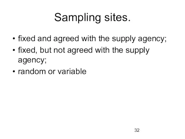 Sampling sites. fixed and agreed with the supply agency; fixed,