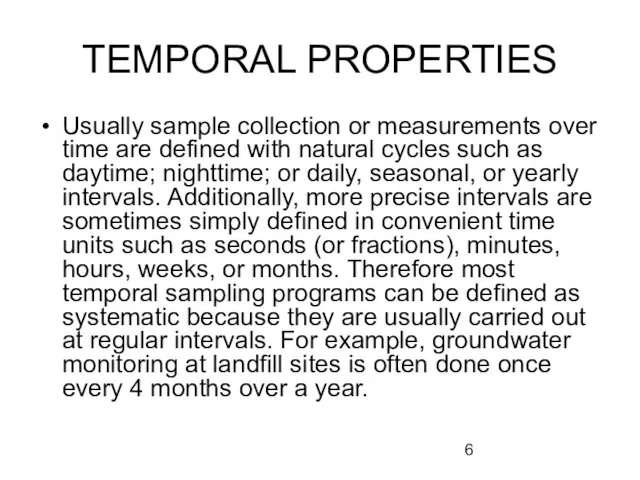 TEMPORAL PROPERTIES Usually sample collection or measurements over time are