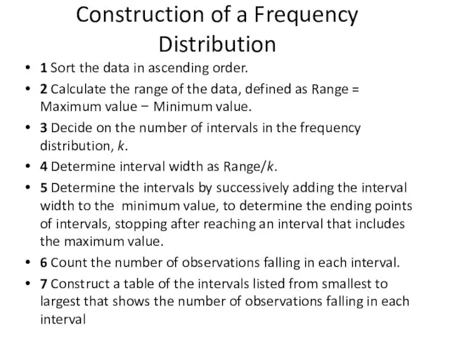 Construction of a Frequency Distribution 1 Sort the data in