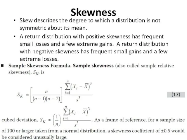 Skewness Skew describes the degree to which a distribution is