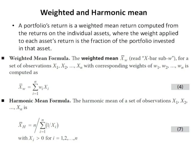 Weighted and Harmonic mean A portfolio’s return is a weighted